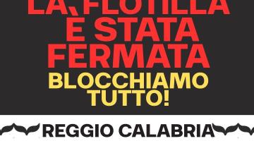 Presidio: Blocchiamo tutto! Flotilla fermata a Reggio Calabria